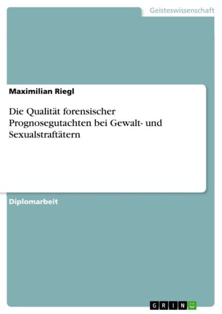 Die Qualität forensischer Prognosegutachten bei Gewalt- und Sexualstraftätern