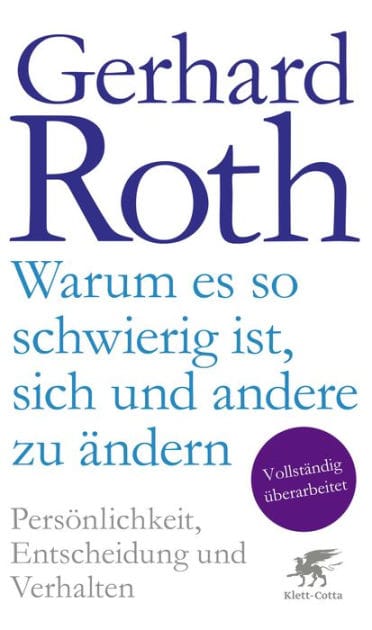 Warum es so schwierig ist, sich und andere zu ändern: Persönlichkeit, Entscheidung und Verhalten