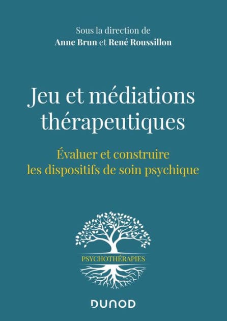 Jeu et médiations thérapeutiques: Evaluer et construire les dispositifs de soin psychiques