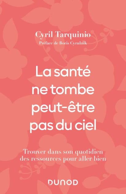 La santé ne tombe peut-être pas du ciel: Trouver dans son quotidien des ressources pour aller bien