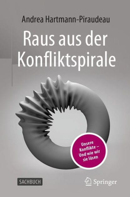 Raus aus der Konfliktspirale: Unsere Konflikte - Und wie wir sie lï¿½sen