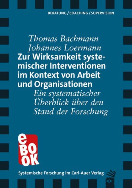 Zur Wirksamkeit systemischer Interventionen im Kontext von Arbeit und Organisationen: Ein systematischer Überblick über den Stand der Forschung