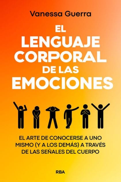 El lenguaje corporal de las emociones: No hay experiencia emocional sin experiencia corporal