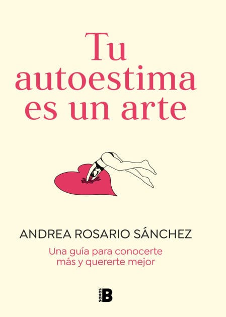 Tu autoestima es un arte: Una guía para conocerte más y quererte mejor
