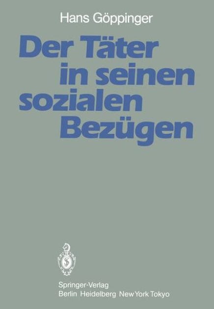 Der Tï¿½ter in seinen sozialen Bezï¿½gen: Ergebnisse aus der Tï¿½binger Jungtï¿½ter-Vergleichsuntersuchung