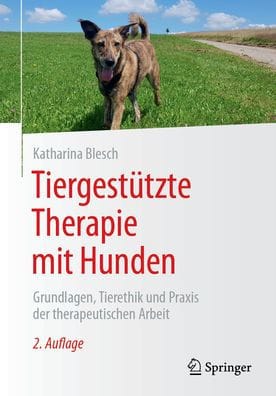 Tiergestützte Therapie mit Hunden: Grundlagen, Tierethik und Praxis der therapeutischen Arbeit