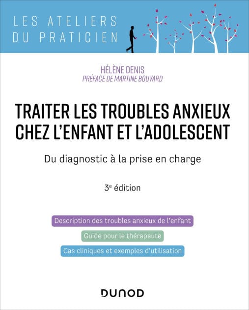 Traiter les troubles anxieux chez l'enfant et l'adolescent - 3e éd.: Du diagnostic à la prise en charge