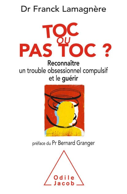 Toc ou pas toc ?: Reconnaître un trouble obsessionnel compulsif et le guérir