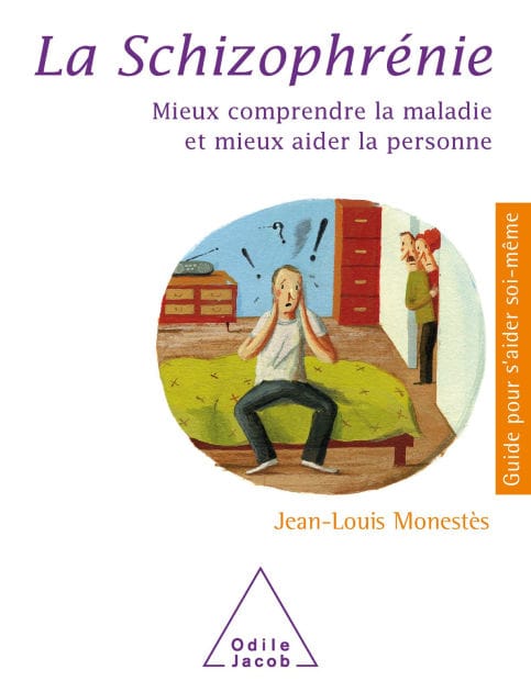 La Schizophrénie: Mieux comprendre la maladie et mieux aider la personne