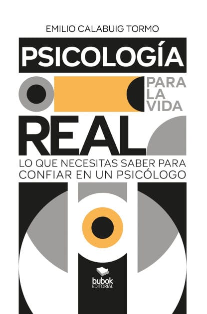 Psicología para la vida real: Lo que necesitas saber para confiar en un psicólogo