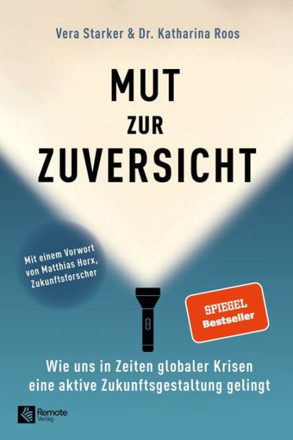 Mut zur Zuversicht: Wie uns in Zeiten globaler Krisen eine aktive Zukunftsgestaltung gelingt