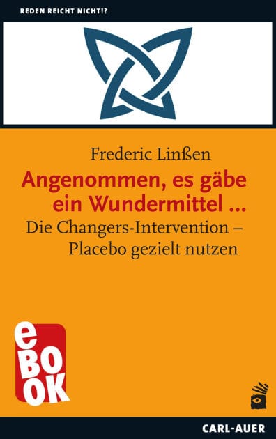 Angenommen, es gäbe ein Wundermittel .: Die Changers-Intervention - Placebo gezielt nutzen