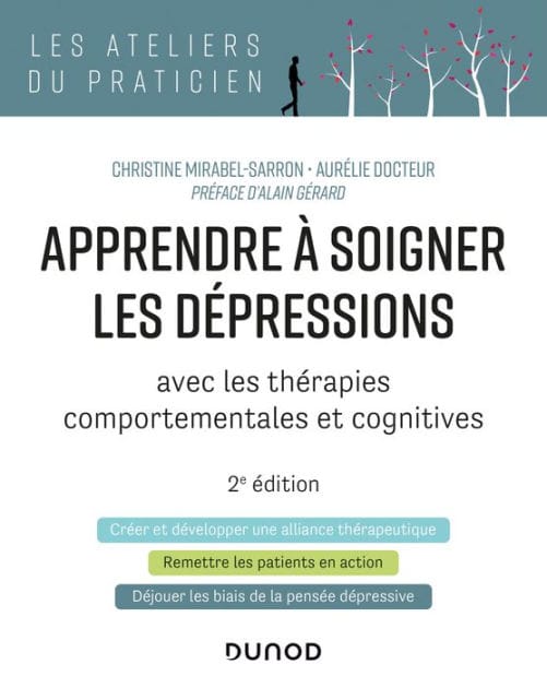 Apprendre à soigner les dépressions - 2e éd.: avec les thérapies comportementales et cognitives