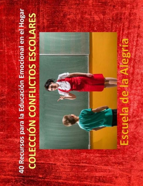 40 Recursos para la Educacion Emocional en el Hogar: Coleccion Conflictos Escolares