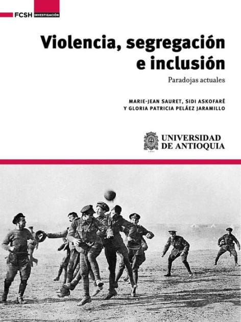 Violencia, segregación e inclusión: Paradojas actuales