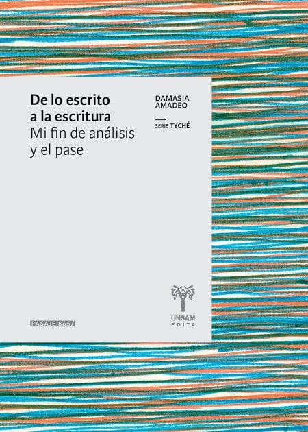 De lo escrito a la escritura: Mi fin de análisis y el pase
