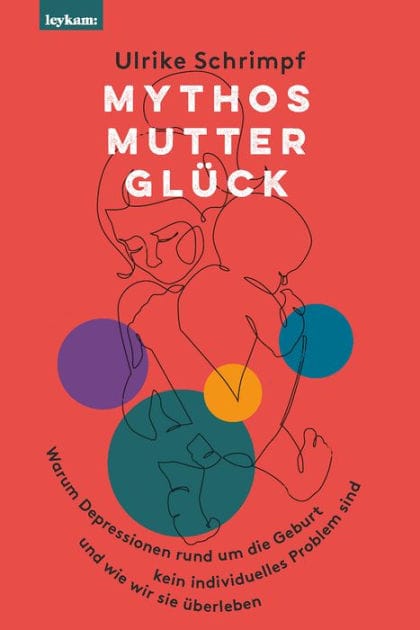 Mythos Mutterglück: Warum Depressionen rund um die Geburt kein individuelles Problem sind und wie wir sie überleben