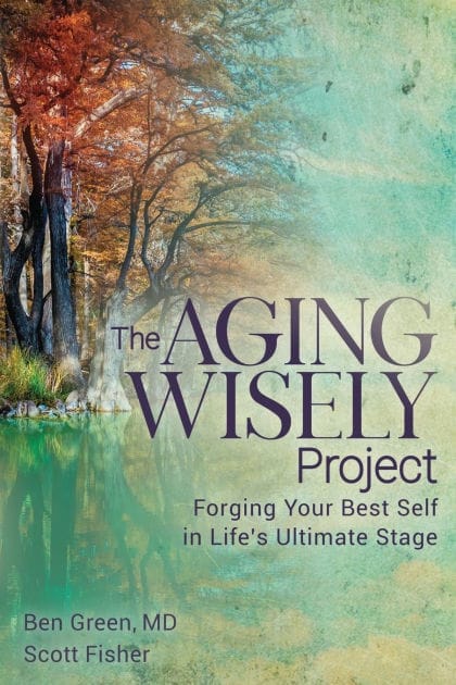 The Aging Wisely Project: Forging Your Best Self in Life's Ultimate Stage
