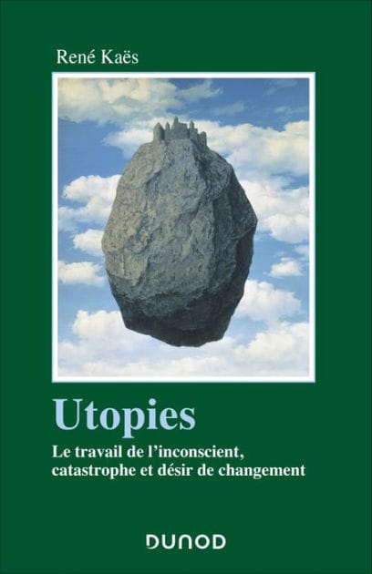 Utopies: Le travail de l'inconscient, catastrophe et désir de changement