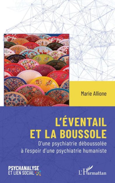 L'éventail et la boussole: D'une psychiatrie déboussolée à l'espoir d'une psychiatrie humaniste