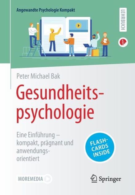 Gesundheitspsychologie: Eine Einf�hrung - kompakt, pr�gnant und anwendungsorientiert