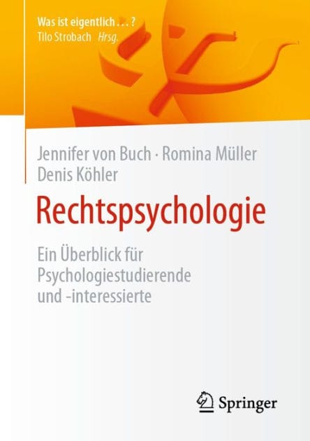 Rechtspsychologie: Ein ï¿½berblick fï¿½r Psychologiestudierende und -interessierte