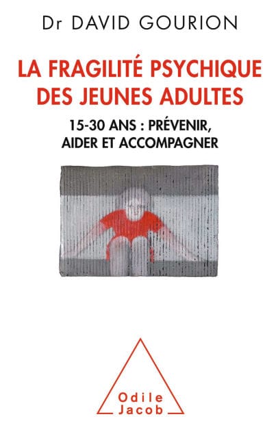La Fragilité psychique des jeunes adultes: 15-30 ans : prévenir, aider et accompagner