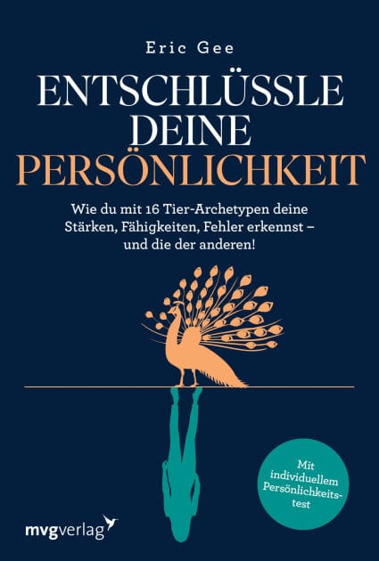 Entschlüssle deine Persönlichkeit: Wie du mit 16 Tier-Archetypen deine Stärken, Fähigkeiten, Fehler erkennst - und die der anderen