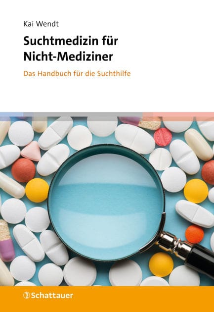 Suchtmedizin für Nicht-Mediziner: Das Handbuch für die Suchthilfe