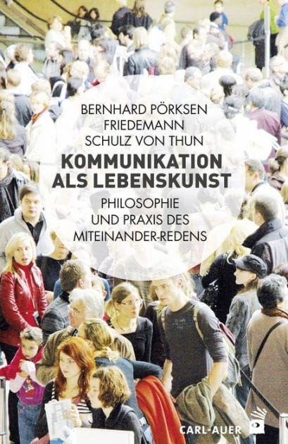 Kommunikation als Lebenskunst: Philosophie und Praxis des Miteinander-Redens