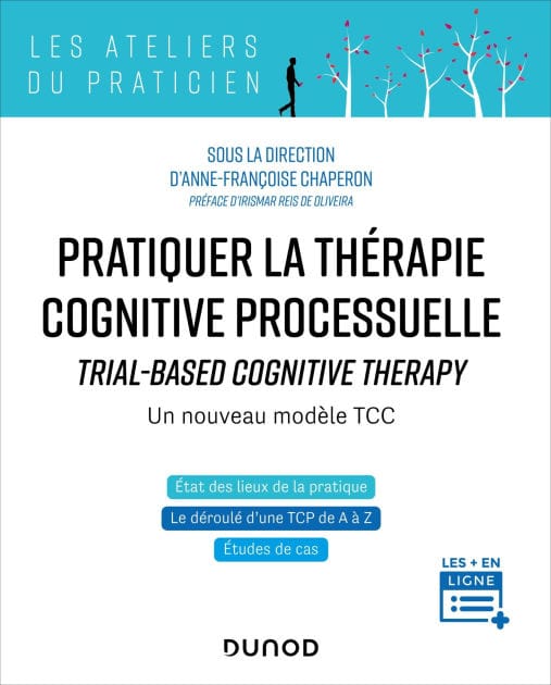 Pratiquer la thérapie cognitive processuelle - Un nouveau modèle TCC: Traiter les cas complexes sans s'épuiser