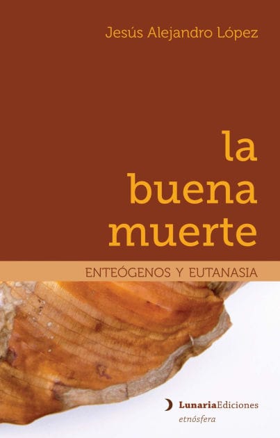 La buena muerte: Enteógenos y eutanasia