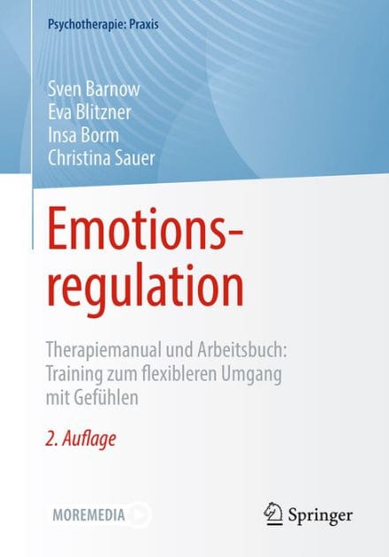 Emotionsregulation: Therapiemanual und Arbeitsbuch: Training zum flexibleren Umgang mit Gefï¿½hlen