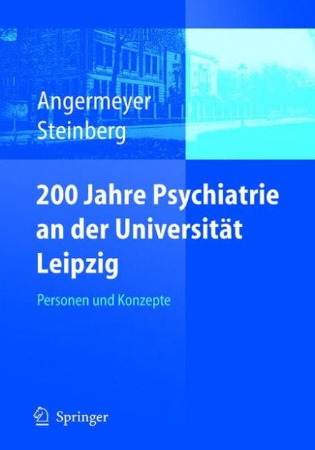 200 Jahre Psychiatrie an der Universitï¿½t Leipzig: Personen und Konzepte