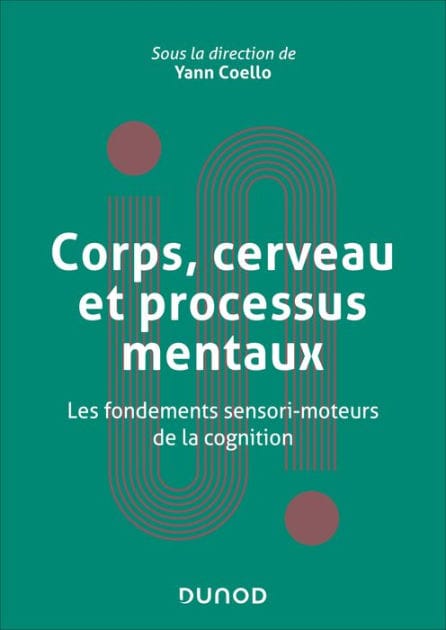 Corps, cerveau et processus mentaux: Les fondements sensorimoteurs de la cognition