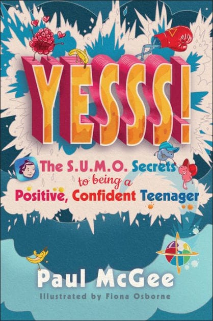 YESSS!: The SUMO Secrets to Being a Positive, Confident Teenager