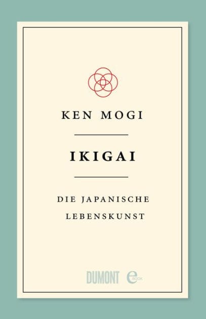 Ikigai: Die japanische Lebenskunst