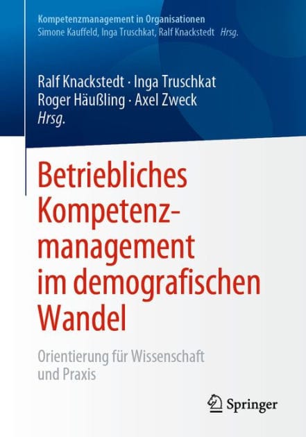 Betriebliches Kompetenzmanagement im demografischen Wandel: Orientierung fï¿½r Wissenschaft und Praxis