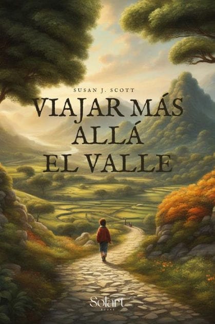 Viajar más allá el valle: Un cuento de hadas psicológico sobre cómo salir de tu zona de confort y disfrutar de la vida