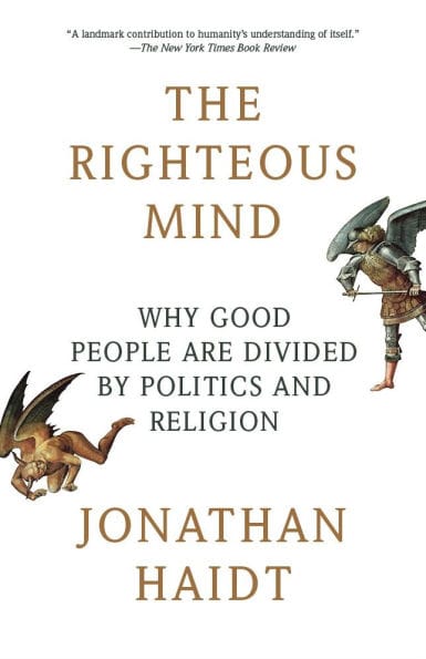 The Righteous Mind: Why Good People Are Divided by Politics and Religion