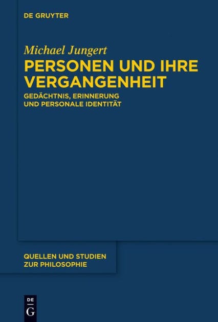 Personen und ihre Vergangenheit: Gedächtnis, Erinnerung und personale Identität
