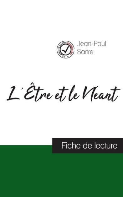 L'ï¿½tre et le Nï¿½ant de Jean-Paul Sartre (fiche de lecture et analyse complï¿½te de l'oeuvre)