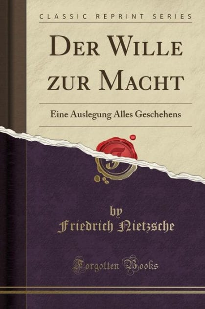 Der Wille zur Macht: Eine Auslegung Alles Geschehens (Classic Reprint)
