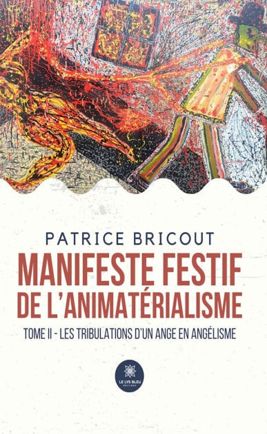 Manifeste festif de l'animatérialisme - Tome 2: Les tribulations d'un ange en angélisme