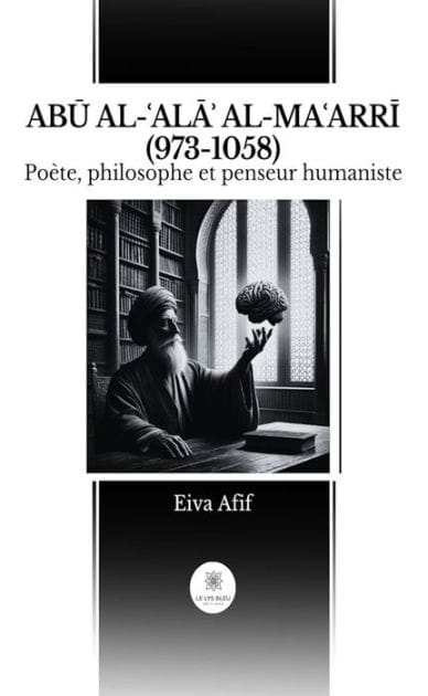 ABU AL-?ALA? AL-MA?ARRI (973-1058): Poète, philosophe et penseur humaniste
