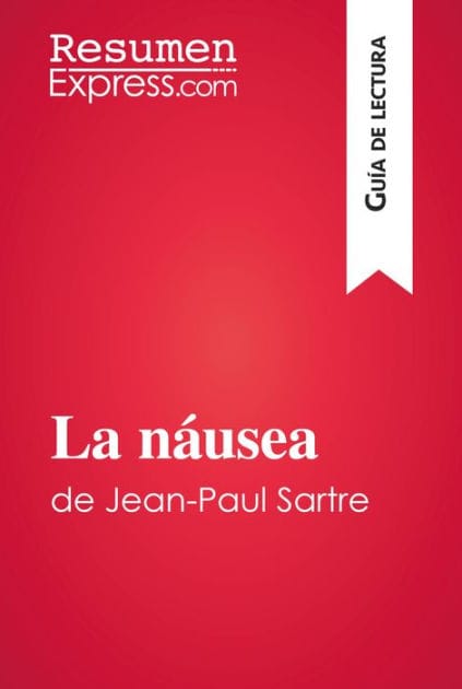 La náusea de Jean-Paul Sartre (Guía de lectura): Resumen y análisis completo