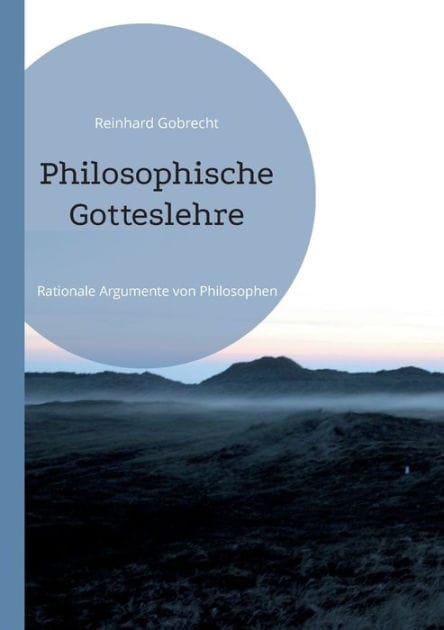 Philosophische Gotteslehre: Rationale Argumente von Philosophen