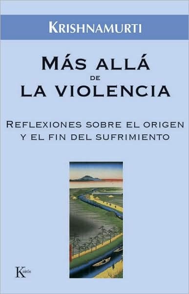 Mï¿½s allï¿½ de la violencia: Reflexiones sobre el origen y el fin del sufrimiento