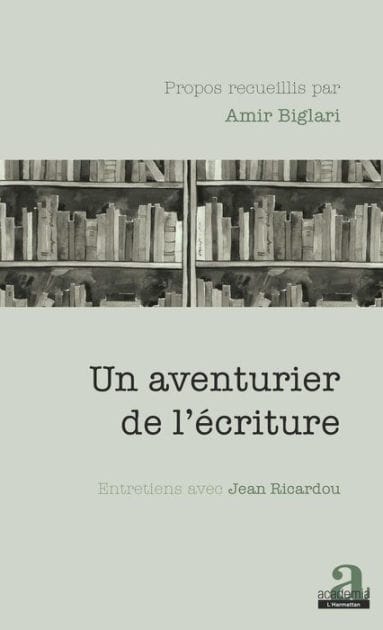 Un aventurier de l'écriture: Entretiens avec Jean Ricardou