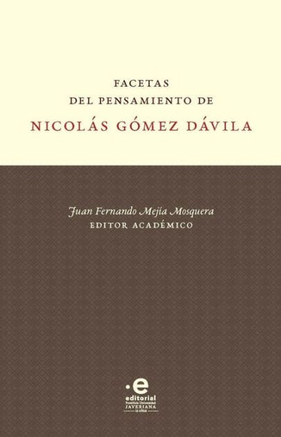 Facetas del pensamiento de Nicolás Gómez Dávila